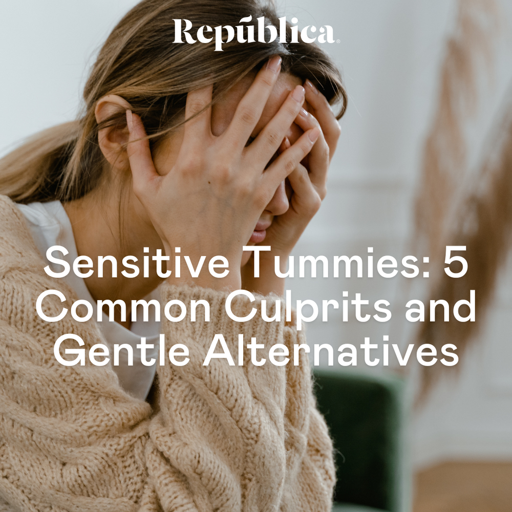 Sensitive Tummies: 5 Common Culprits and Gentle Alternatives