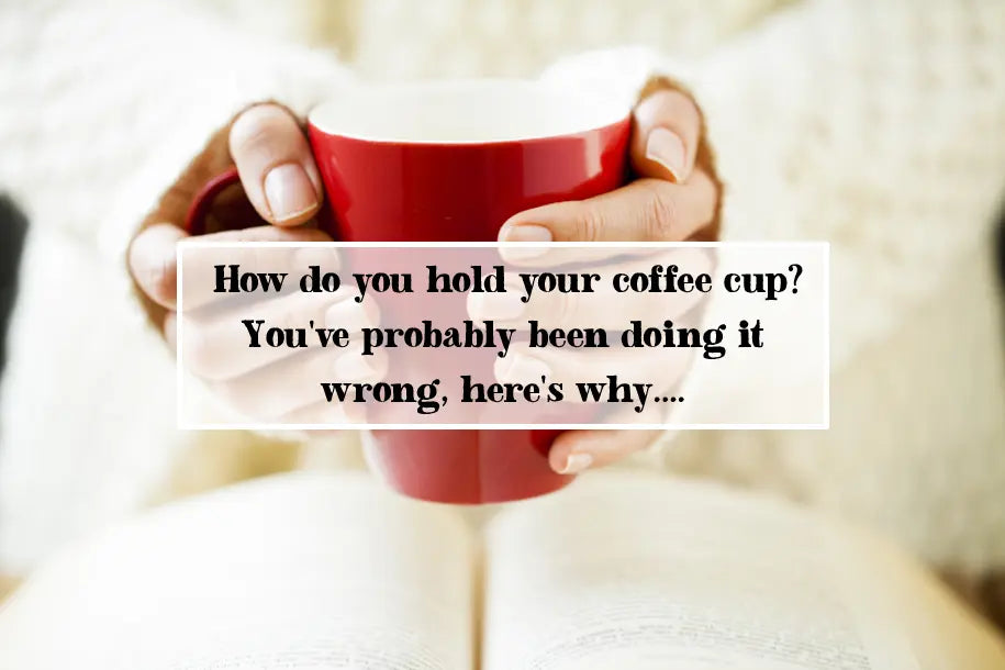 How To Hold Your Coffee Cup Because You're Probably Doing It Wrong